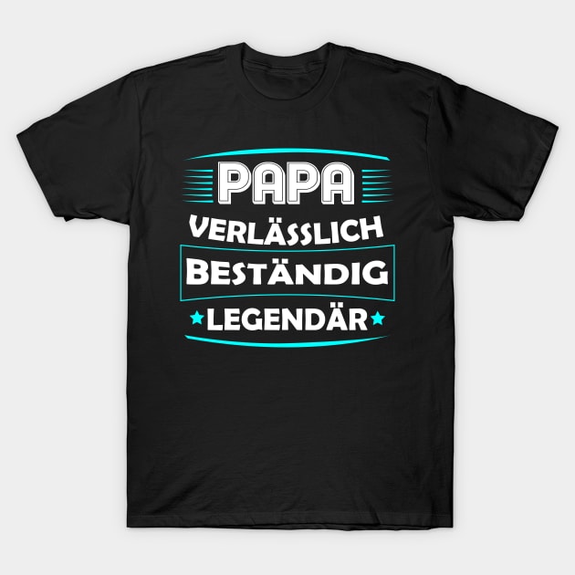 papa verlässlich beständig legendär T-Shirt by HBfunshirts